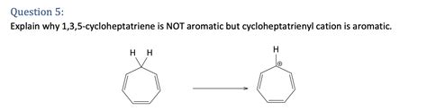 Solved Question Explain Why Cycloheptatriene Is Not Chegg