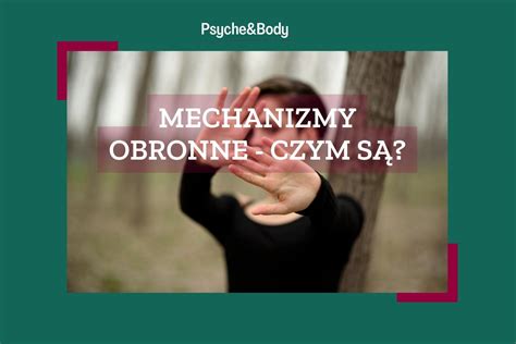 Mechanizmy Obronne Czym S Psyche Body