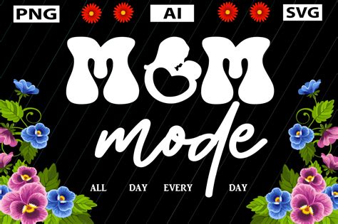 Mothers Day Mom Mode All Day Every Day Graphic By T Shirt World