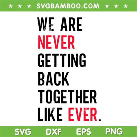 We Are Never Getting Back Together Like Ever SVG PNG