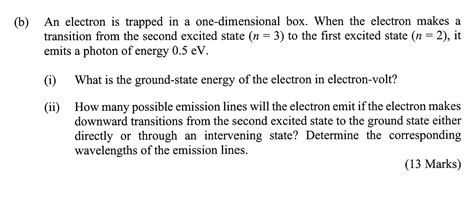 Solved B An Electron Is Trapped In A One Dimensional Box Chegg