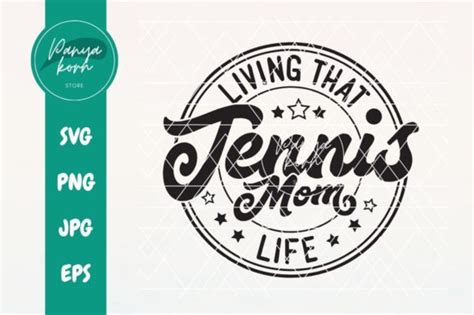 Living That Tennis Mom Life Graphic By Panyakorn Store Creative Fabrica