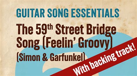 The Th Street Bridge Song Simon Garfunkel Guitar Song Essentials