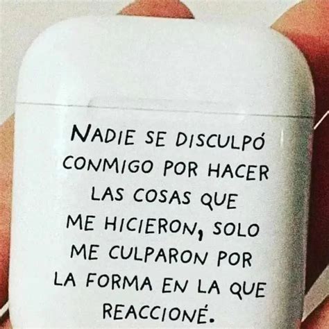 Nadie Se Disculpa Conmigo Por Hacer Las Cosas Que Me Hicieron Solo Me