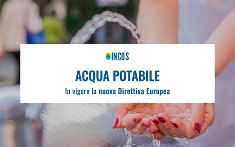 Acqua Potabile Nuova Direttiva In Vigore Incos Consulting