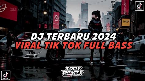 Dj Terbaru Viral Tik Tok Full Bass Mengkane Youtube