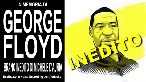 In Memoria Di George Floyd Le Sue Ultime Parole Canzone Inedita Di