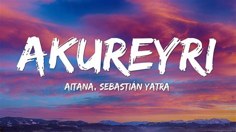 Aitana Sebasti N Yatra Akureyri Letra Lyrics Youtube