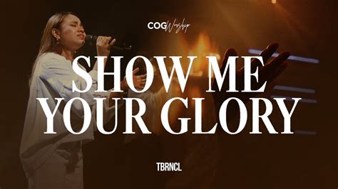 Show Me Your Glory Live From Cog Dasma Sanctuary Cog Worship Youtube