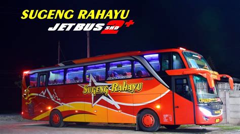 Nyobain Bus Terbarunya Sugeng Rahayu Dengan Body Kekinian Jetbus Shd