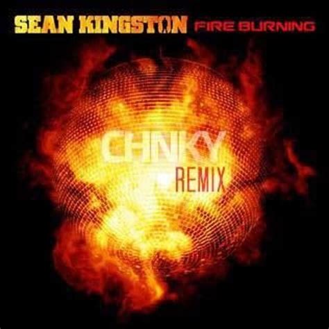 Stream Sean Kingston - Fire Burning (CHNKY Remix) by Chinky | Listen online for free on SoundCloud