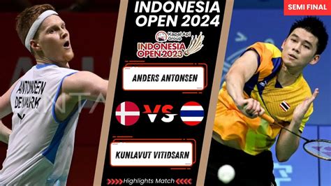 Anders Antonsen Den Vs Kunlavut Vitidsarn Tha Indonesia Open