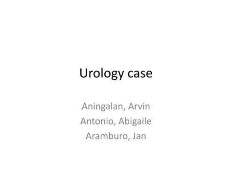 Ppt Urology Case Powerpoint Presentation Free Download Id 2240447