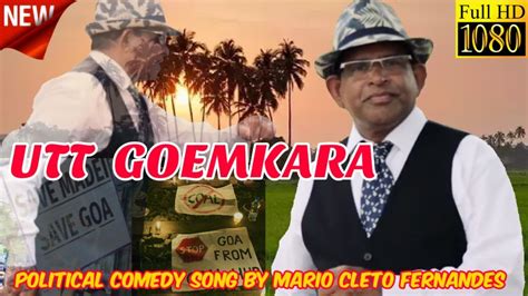 New Konkani Political Song Utt Goemkara By Mario Cleto Youtube