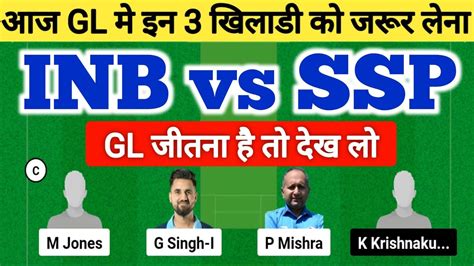 Inb Vs Ssp Dream11 Prediction Inb Vs Ssp Dream11 Team Inb Vs Ssp