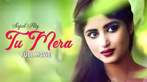 Tu Mera Full Movie Sajal Aly Ahsan Khan A Romantic