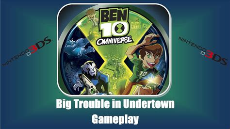 Ben 10 Omniverse Nintendo 3ds Big Trouble In Undertown Gameplay Youtube