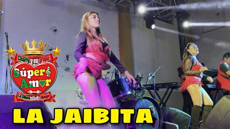 LA JAIBITA Charly Y Su Grupo Super Amor En Vivo 2023 Desde Salon