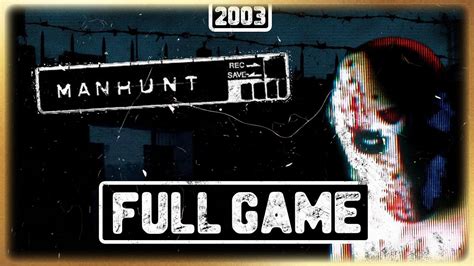 Manhunt Full Game Playthrough Stars Hardcore No Commentary