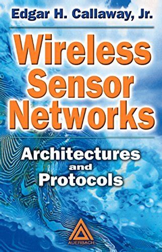 Wireless Sensor Networks Architectures And Protocols Internet And