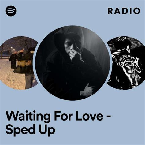 Waiting For Love Sped Up Radio Playlist By Spotify Spotify