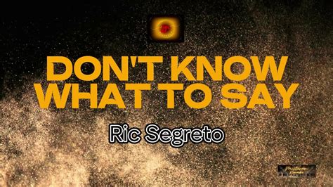 Ric Segreto Don T Know What To Say Don T Know What To Do KARAOKE