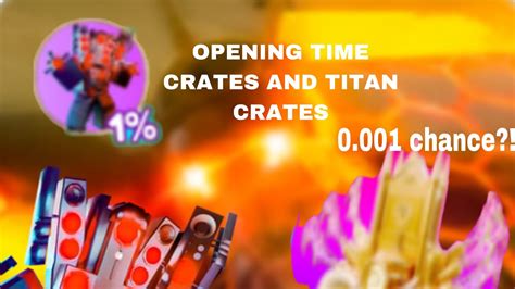 OMG OPENING TIME CRATES AND TITAN CRATES YouTube