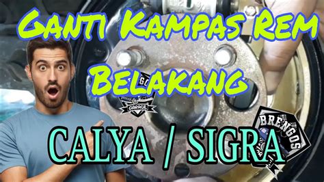 Ganti Kampas Rem Belakang Calya Sigra Trending Mobil Youtube