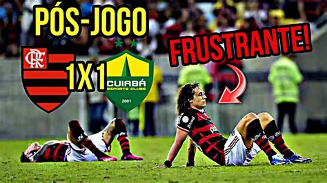 PÓS JOGO FLAMENGO EMPATA EM 1 A 1 O CUIABÁ E FRUSTRA TORCIDA