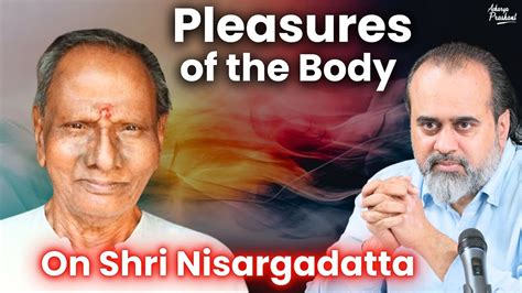 Pleasures Of Consciousness Vs Pleasures Of The Body Acharya Prashant