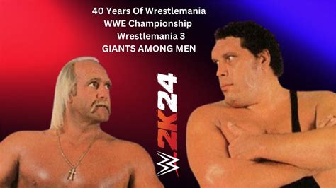 40 Years Of Wrestlemania Giants Among Men Wm 3 For The Wwe Championship