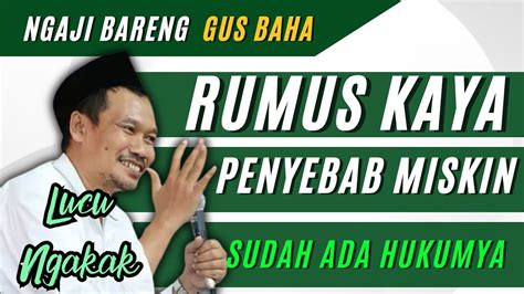 Ngaji Gus Baha Lucu Terbaru RUMUS KAYA DAN PENYEBAB MISKIN INI