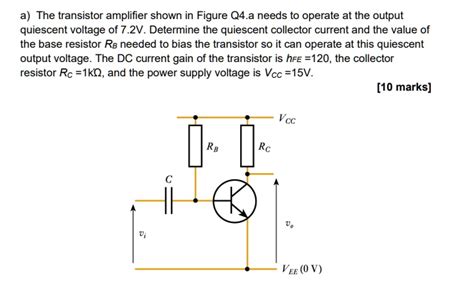 SOLVED A The Transistor Amplifier Shown In Figure Q4 A Needs To