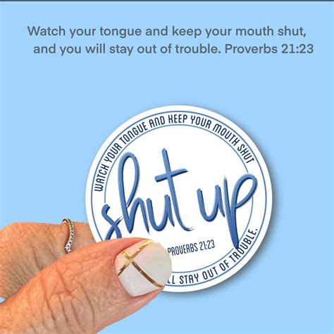 Watch Your Tongue And Keep Your Mouth Shut Shut Up Proverbs