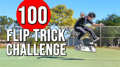 The 100 Flip Trick Challenge Youtube