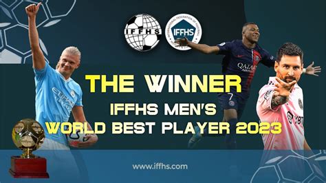 Iffhs Men S World Best Player The Winner Messi Haaland Mbappe