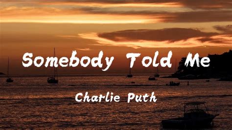 Charlie Puth Somebody Told Me Lyrics YouTube