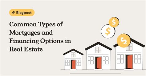 top types  mortgages  financing options  real estate
