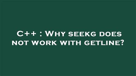 C Why Seekg Does Not Work With Getline YouTube