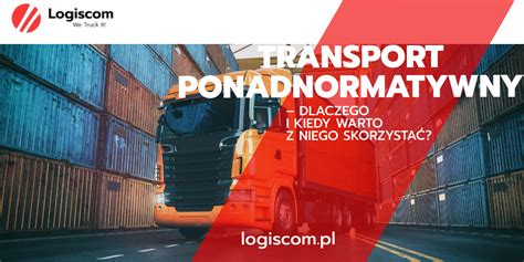 Transport ponadnormatywny dlaczego i kiedy warto z niego skorzystać