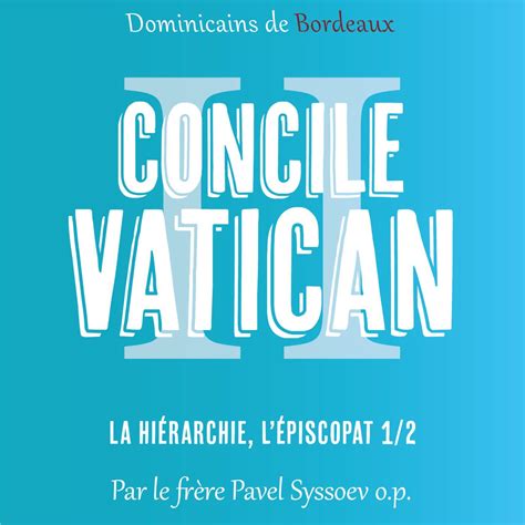 Concile Vatican Ii La Hiérarchie Lépiscopat 12 Par Le Frère Pavel Syssoev Listen Notes