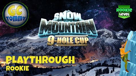 ROOKIE Playthrough Snow Mountain 9 Hole Cup Golf Clash Guide