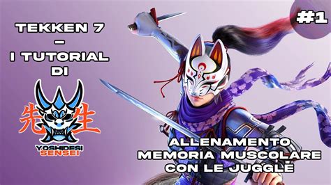 Tekken Tutorial Base Allenamento Memoria Muscolare Con Le Juggle Di