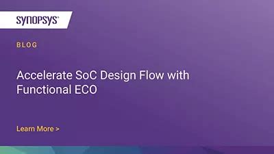 How to Accelerate the SoC Design Flow with Functional ECO | Synopsys Blog