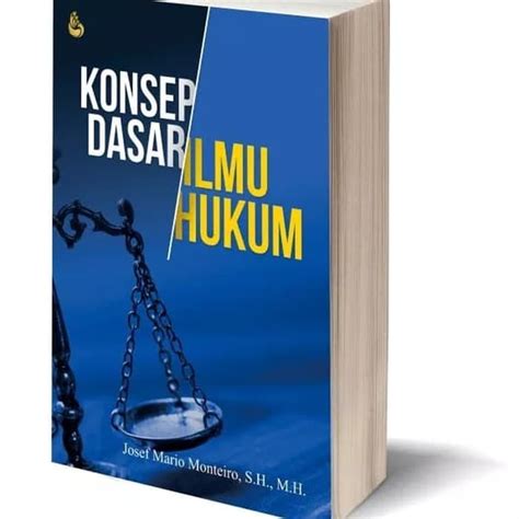 Jual Konsep Dasar Ilmu Hukum Josef Mario Monteiro Sh Mh Setara Press