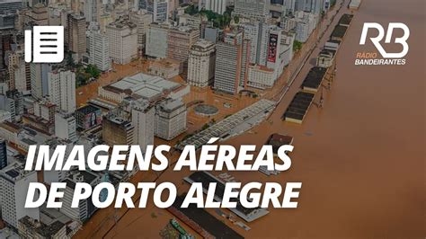 AGORA Imagens aéreas mostram inundações em Porto Alegre Bora Brasil