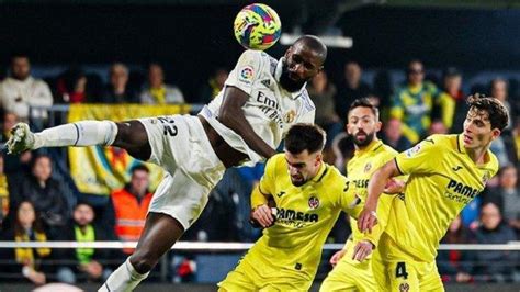 Siaran Langsung Villarreal Vs Real Madrid Liga Spanyol Tonton Live