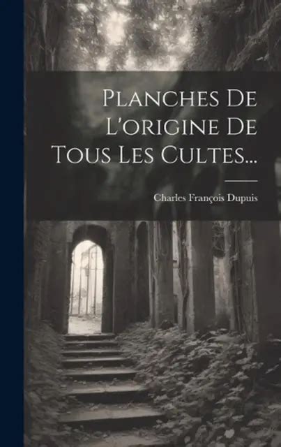 Planches De L Origine De Tous Les Cultes By Charles Fran Ois Dupuis