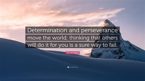 Marva Collins Quote “determination And Perseverance Move The World Thinking That Others Will