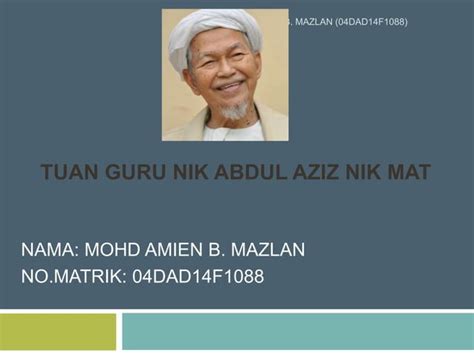 Tuan Guru Nik Abdul Aziz Nik Mat PPT